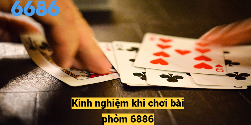 Kinh nghiệm khi chơi bài phỏm 6686