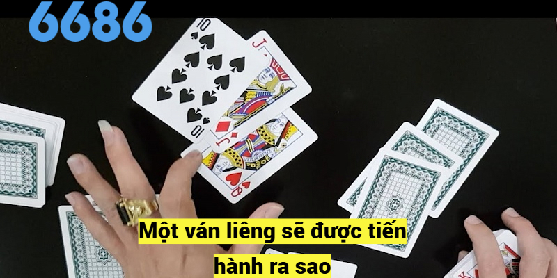 Một ván liêng sẽ được tiến hành ra sao