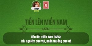 Tiến lên miền Nam - Trải nghiệm cực vui, nhận thưởng cực đã