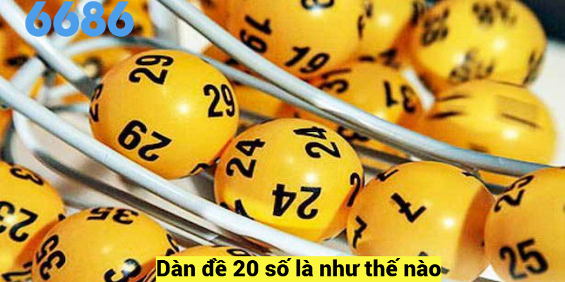 Dàn Đề 20 Số Là Như Thế Nào