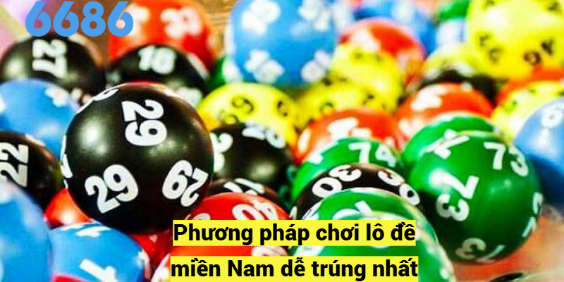 Phương pháp chơi lô đề miền Nam dễ trúng nhất